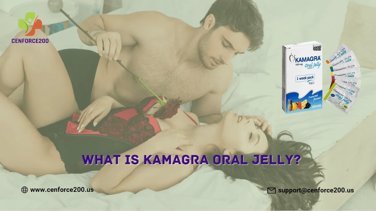 What is Kamagra oral Jelly?