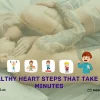5 Healthy Heart Steps That Take Just Minutes