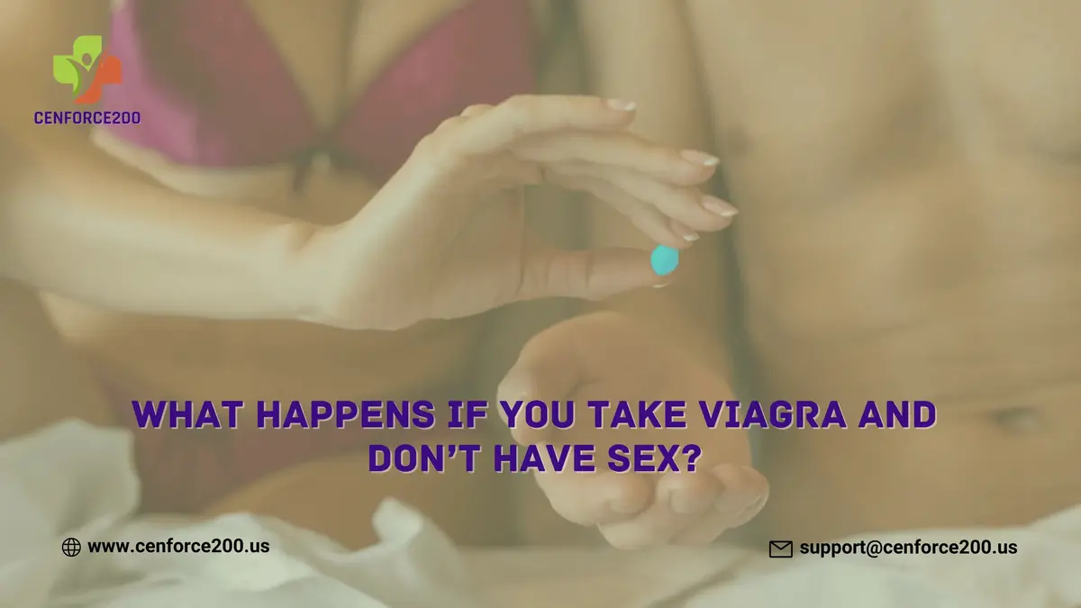 What Happens If You Take Viagra And Don’t Have Sex?